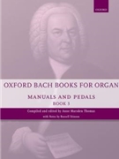 Oxford Bach Books for Organ: Manuals and Pedals Book 3 by Bach Johann Sebastian - Thomas Anne Marsden - for Organ