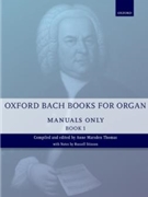 Oxford Bach Books for Organ: Manuals Only Book 1 by Bach Johann Sebastian - Thomas Anne Marsden - for Organ