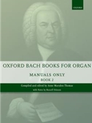 Oxford Bach Books for Organ: Manuals Only Book 2 by Bach Johann Sebastian - Thomas Anne Marsden - for Organ
