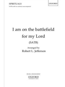 I am on the battlefield for my Lord by Jefferson Robert L for SATB