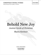 Behold New Joy by Kirchner Shawn L for SATB and Organ