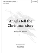 Angels Tell the Christmas Story by Archer Malcolm for SATB and Organ