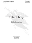 Infant Holy by Archer Malcolm for SATB and Organ