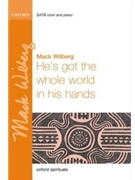 He's Got the Whole World in His Hands by - Wilberg Mack - for SATB and Piano