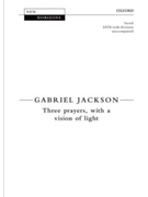 3 Prayers With a Vision of Light by Jackson Gabriel for SATB divisi a cappella