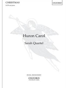 Huron Carol by Quartel Sarah St. Jean de Brebeuf for SATB and Piano
