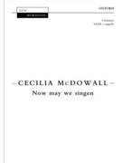 Now May We Singen by McDowall Cecilia for SATB a cappella
