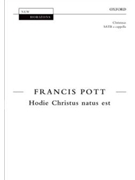 Hodie Christus Natus Est by Pott Francis for SATB a cappella