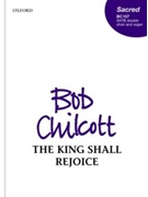 King shall rejoice by Chilcott Bob for SATB