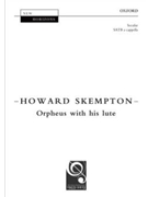 Orpheus with His Lute by - Skempton Howard - for SATB a cappella