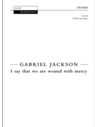 I say that we are wound with mercy by Jackson Gabriel Gerard Manley Hopkin for SATB and Organ