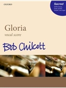 Gloria by Chilcott Bob for SATB and Organ