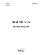 Build this house by Berkeley Michael for SSA and Organ