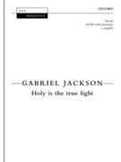 Holy is the true light by Jackson Gabriel for SSAATTBB a cappella