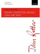 What Sweeter Music by Rutter John Robert Herrick for SSA and Organ