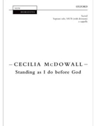 Standing as I do before God by McDowall Cecilia Cavell and Street for SATB divisi a cappella