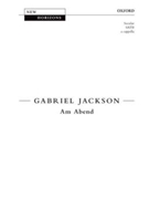 Am Abend by Jackson Gabriel Georg Trakl for SATB a cappella