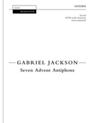 Seven Advent AntiphonsVocal score by Jackson Gabriel for SATB