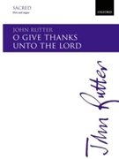 O Give Thanks unto the Lord by Rutter John for SSA and Organ