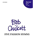 Five Passion Hymns by Chilcott Bob for SATB and Organ