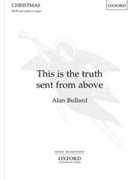 This is the truth sent from above by Bullard Alan for SATB and Piano