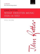 What sweeter musicFull score for upper voice version by Rutter John for Upper Voices - 3 Parts or more