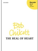Real of Heart by Chilcott Bob for SATB and Piano