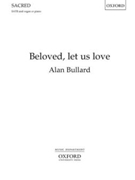 Beloved let us love by Bullard Alan Bonar Horatius for SATB and Organ