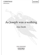 As Joseph was a-walking by Smith Alan Trad. English for SATB and Piano