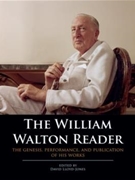 The William Walton ReaderThe genesis performance and publication of his works by Various for Various
