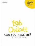 Can You Hear Me by Chilcott Bob for 2-Part