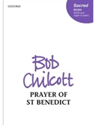 Prayer of St Benedict by Chilcott Bob St Benedict for SATB and Organ