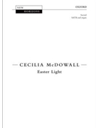 Easter Light by McDowall Cecilia for SATB and Organ