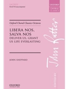 Libera nos salva nos (Deliver us grant us life everlasting)Vocal score by Sheppard John for SATB