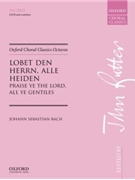 Lobet den Herrn alle Heiden (Praise ye the Lord all ye Gentiles)Vocal score by Bach Johann Sebastian for SATB