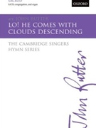 Lo He Comes With Clouds Descending by Rutter John for SATB