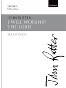 I will worship the LordSet of parts by Rutter John for SATB