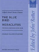 Blue Bird / Heraclitus by Stanford Sir Charles Villiers - Rutter John - for SATB