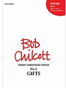 GiftsNo. 3 of Three Christmas SongsVocal score by Chilcott Bob for Unison