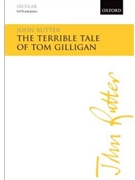 Terrible Tale Of Tom Gilligan The by Rutter John for SATB and Piano