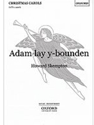 Adam lay y-boundenVocal score by Skempton Howard for SATB