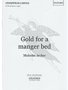 Gold for a manger bedVocal score by Archer Malcolm for SATB