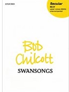 SwansongsVocal score by Chilcott Bob for Upper Voices - 3 Parts or more