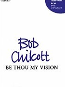 Be Thou My Vision by Chilcott Bob for SATB