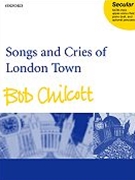 Songs & Cries Of London Town by Chilcott Bob for SATB