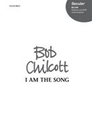 I am the songVocal score by Chilcott Bob for SATB