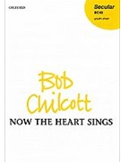 Now the heart singsVocal score by Chilcott Bob for SATB