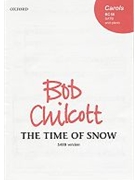 The Time of SnowSATB vocal score by Chilcott Bob for SATB