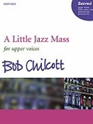 Little Jazz Mass by Chilcott Bob for SSA