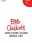 And Every Stone Shall Cry by Chilcott Bob for SATB a cappella